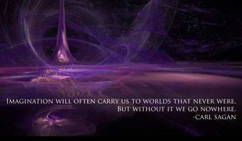 Carl Sagan Imagination will often carry us to worlds that never were. But without it we go nowhere.