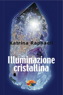 Cristalline Illumination, Illuminazione Cristallina new book by Kristina raphaell, Nebula Stone